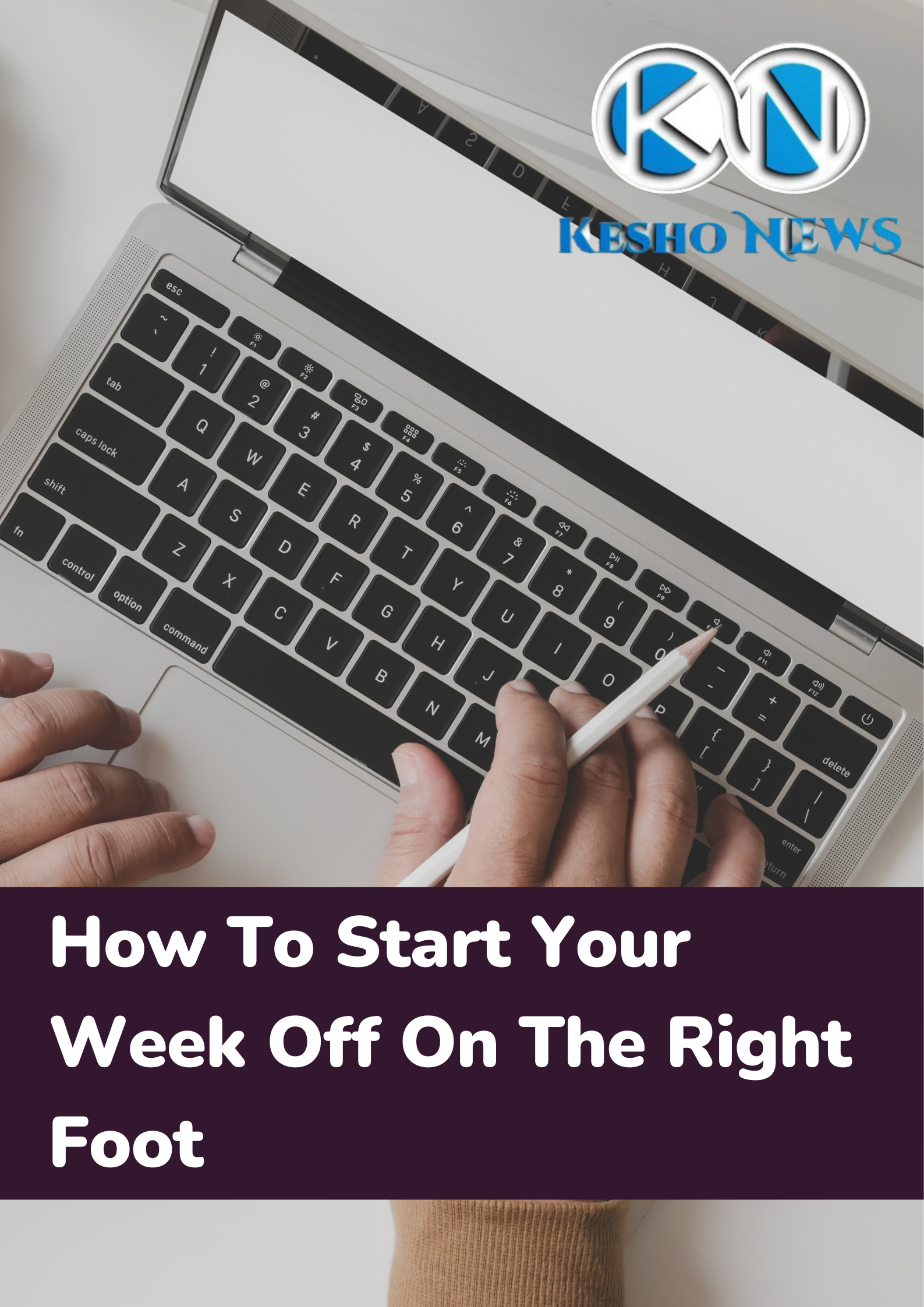 You Want To Start Your Week Off On The Right Foot? – Here Are The Tips